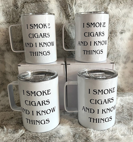 I Smoke Cigars and I Know Things Stainless Steel Mug