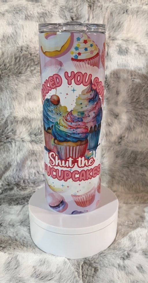 I Baked You Some Shut the Fucupcakes Tumbler